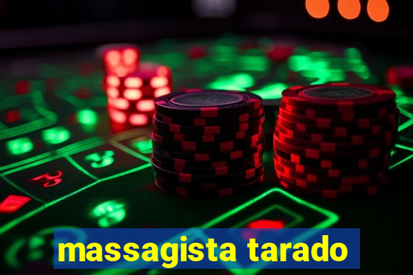 massagista tarado